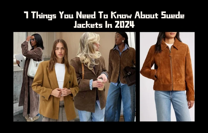 7 Things You Need To Know About Suede Jackets In 2024