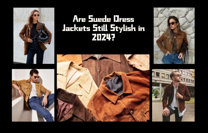 Are Suede Dress Jackets Still Stylish in 2024?