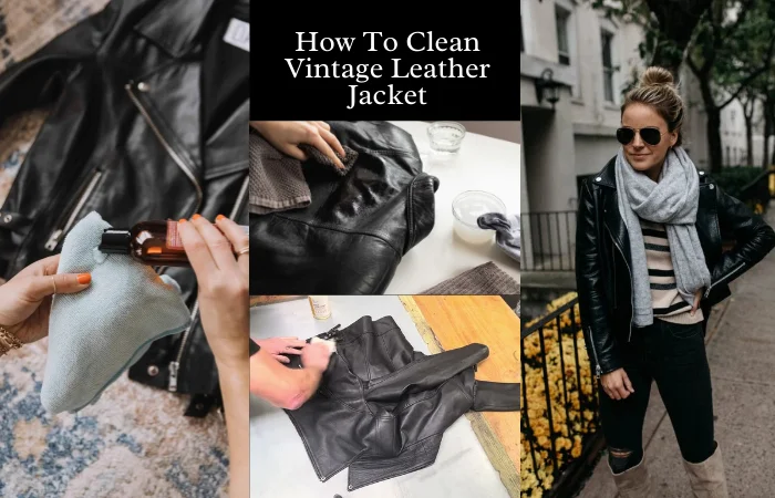 How To Clean Vintage Leather Jacket Top Secrets