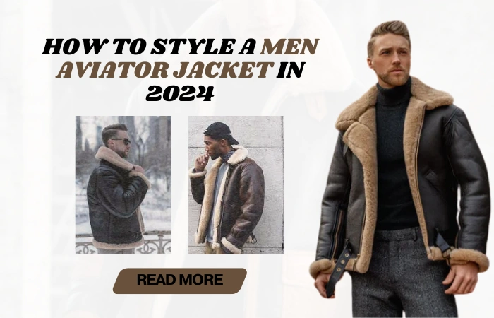 How To Style A Men Aviator Jacket In 2024