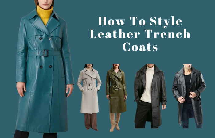 How To Style Leather Trench Coats