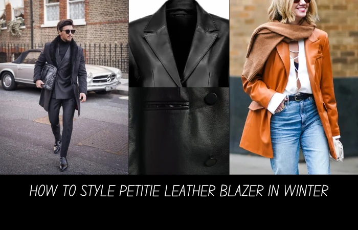 How To Style Petitie Leather Blazer In Winter