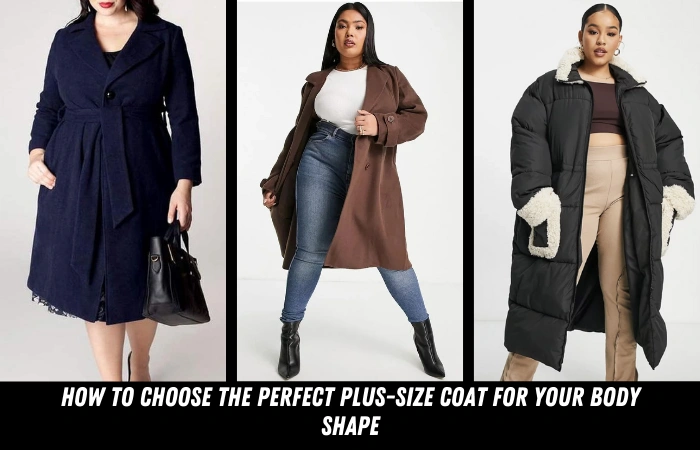 How to Choose the Perfect Plus-Size Coat for Your Body Shape